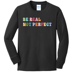 Motivational Be Real Not Perfect Positivity Kids Long Sleeve Shirt