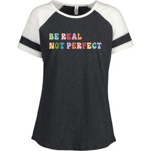 Motivational Be Real Not Perfect Positivity Enza Ladies Jersey Colorblock Tee