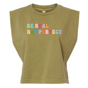 Motivational Be Real Not Perfect Positivity Garment-Dyed Women's Muscle Tee