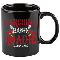 Marching Band Roadie Band Dad Daddy Father 11oz C Handle Ceramic Mug