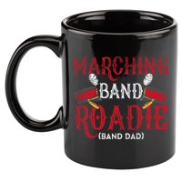Marching Band Roadie Band Dad Daddy Father 11oz C Handle Ceramic Mug