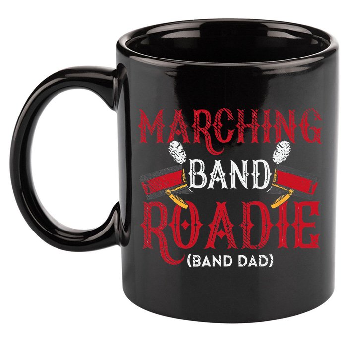 Marching Band Roadie Band Dad Daddy Father 11oz C Handle Ceramic Mug