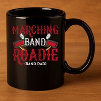 Marching Band Roadie Band Dad Daddy Father 11oz C Handle Ceramic Mug
