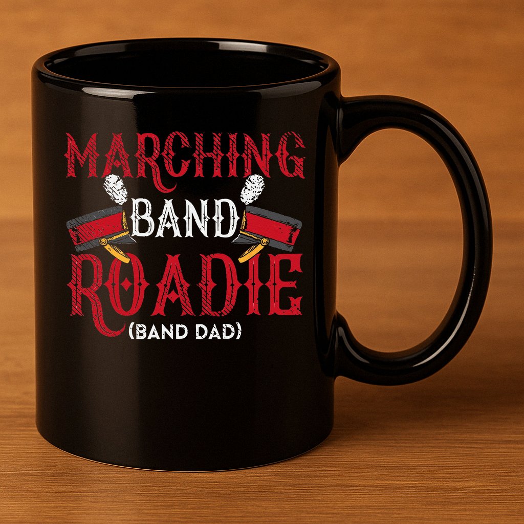 Marching Band Roadie Band Dad Daddy Father 11oz C Handle Ceramic Mug
