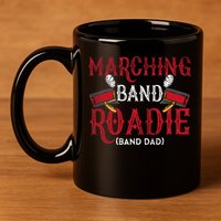 Marching Band Roadie Band Dad Daddy Father 11oz C Handle Ceramic Mug