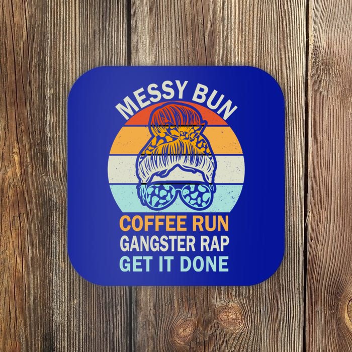 Messy Bun Run Rap Nap Perfect For Coffee Lovers Mom Gangsta Gift Coaster