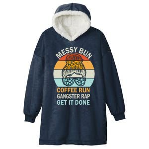 Messy Bun Run Rap Nap Perfect For Coffee Lovers Mom Gangsta Gift Hooded Wearable Blanket