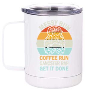 Messy Bun Run Rap Nap Perfect For Coffee Lovers Mom Gangsta Gift 12 oz Stainless Steel Tumbler Cup