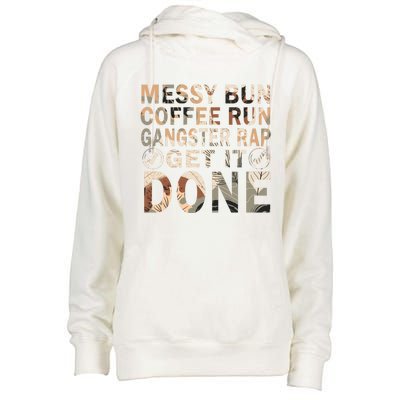 Messy Bun Run Rap Nap Perfect For Coffee Lovers Mom Gangsta Cute Gift Womens Funnel Neck Pullover Hood