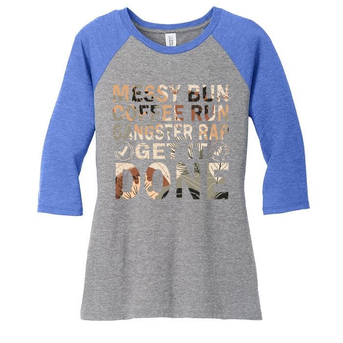 Messy Bun Run Rap Nap Perfect For Coffee Lovers Mom Gangsta Cute Gift Women's Tri-Blend 3/4-Sleeve Raglan Shirt