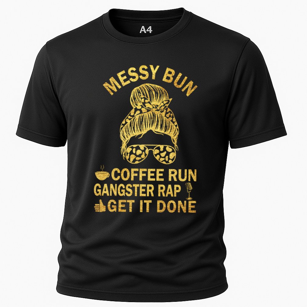 Messy Bun Run Rap Nap Perfect For Coffee Lovers Mom Gangsta Gift Cooling Performance Crew T-Shirt