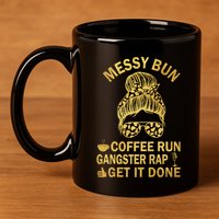 Messy Bun Run Rap Nap Perfect For Coffee Lovers Mom Gangsta Gift 11oz C Handle Ceramic Mug