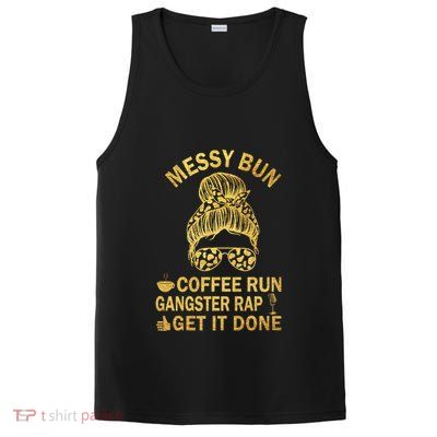 Messy Bun Run Rap Nap Perfect For Coffee Lovers Mom Gangsta Gift PosiCharge Competitor Tank