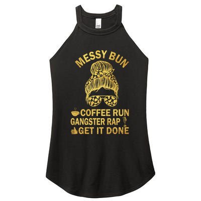 Messy Bun Run Rap Nap Perfect For Coffee Lovers Mom Gangsta Gift Women's Perfect Tri Rocker Tank