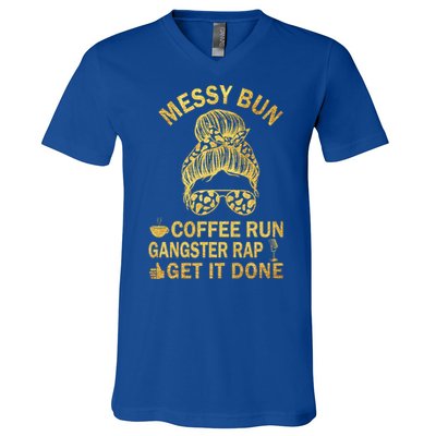 Messy Bun Run Rap Nap Perfect For Coffee Lovers Mom Gangsta Gift V-Neck T-Shirt