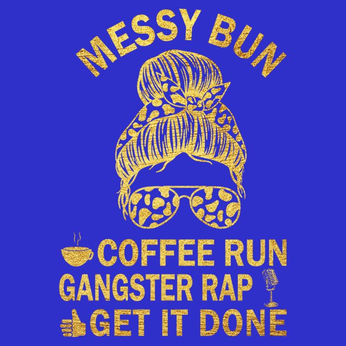 Messy Bun Run Rap Nap Perfect For Coffee Lovers Mom Gangsta Gift Bag
