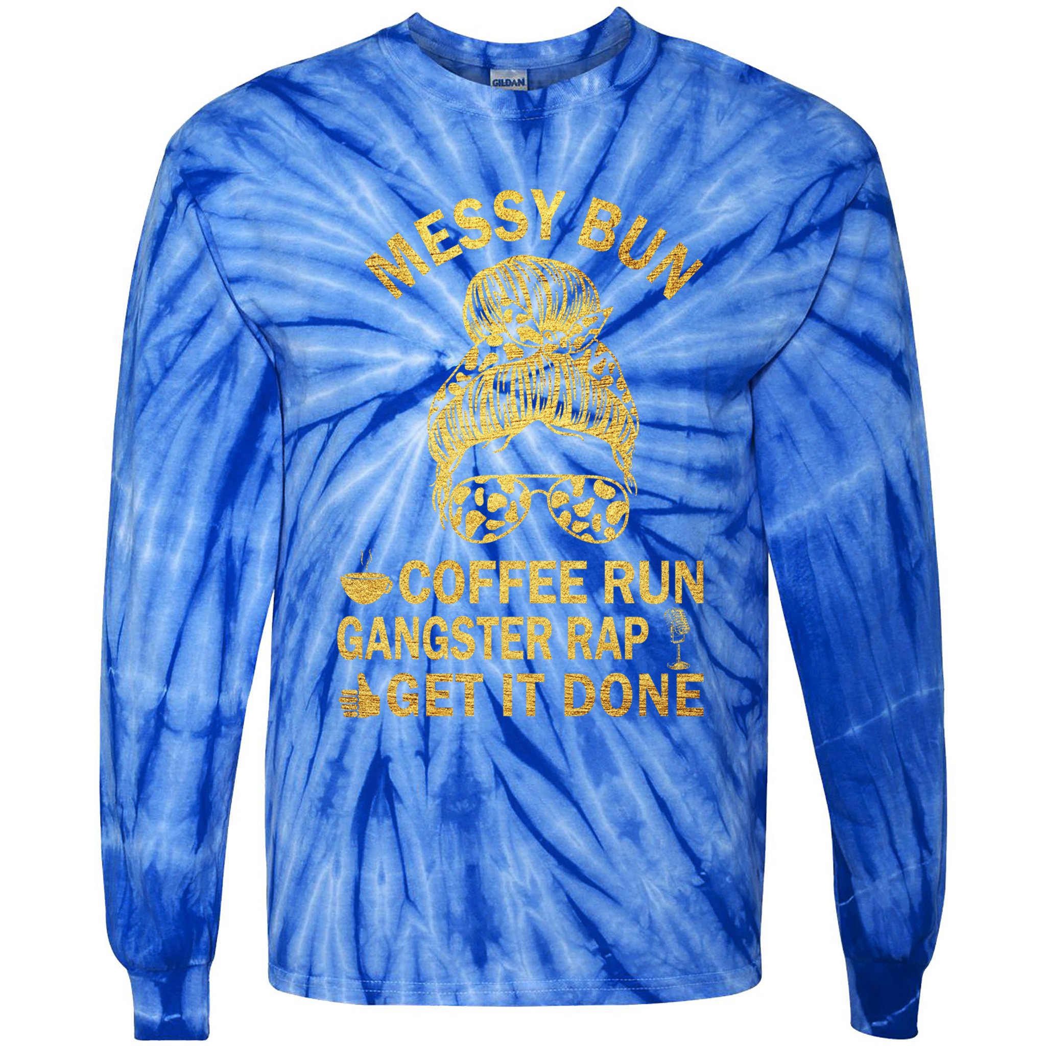 Messy Bun Run Rap Nap Perfect For Coffee Lovers Mom Gangsta Gift Tie-Dye Long Sleeve Shirt