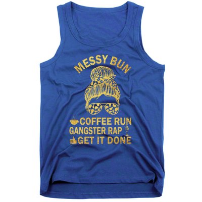 Messy Bun Run Rap Nap Perfect For Coffee Lovers Mom Gangsta Gift Tank Top