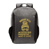 Messy Bun Run Rap Nap Perfect For Coffee Lovers Mom Gangsta Gift Vector Backpack