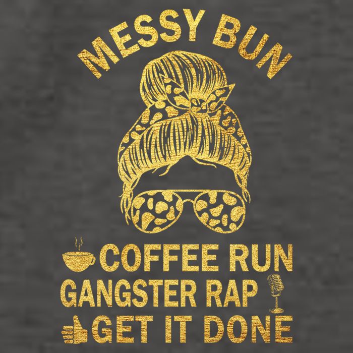 Messy Bun Run Rap Nap Perfect For Coffee Lovers Mom Gangsta Gift Vector Backpack