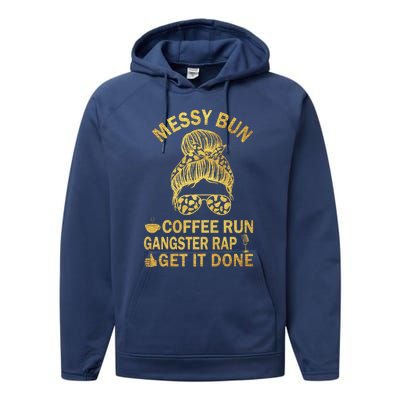 Messy Bun Run Rap Nap Perfect For Coffee Lovers Mom Gangsta Gift Performance Fleece Hoodie