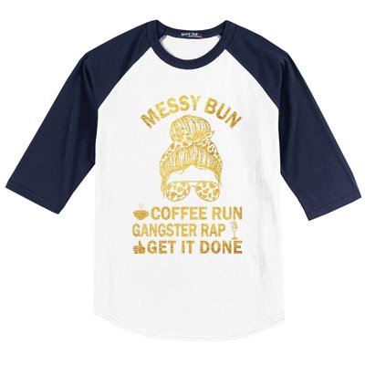 Messy Bun Run Rap Nap Perfect For Coffee Lovers Mom Gangsta Gift Baseball Sleeve Shirt