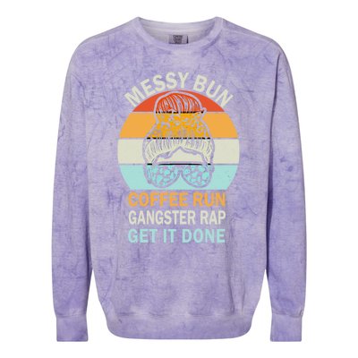 Messy Bun Run Rap Nap Perfect For Coffee Lovers Mom Gangsta Great Gift Colorblast Crewneck Sweatshirt