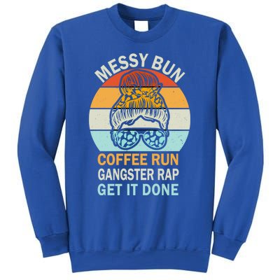 Messy Bun Run Rap Nap Perfect For Coffee Lovers Mom Gangsta Great Gift Sweatshirt