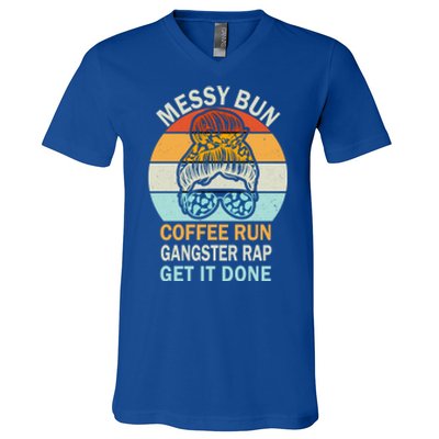 Messy Bun Run Rap Nap Perfect For Coffee Lovers Mom Gangsta Great Gift V-Neck T-Shirt