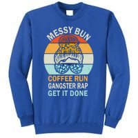 Messy Bun Run Rap Nap Perfect For Coffee Lovers Mom Gangsta Great Gift Tall Sweatshirt