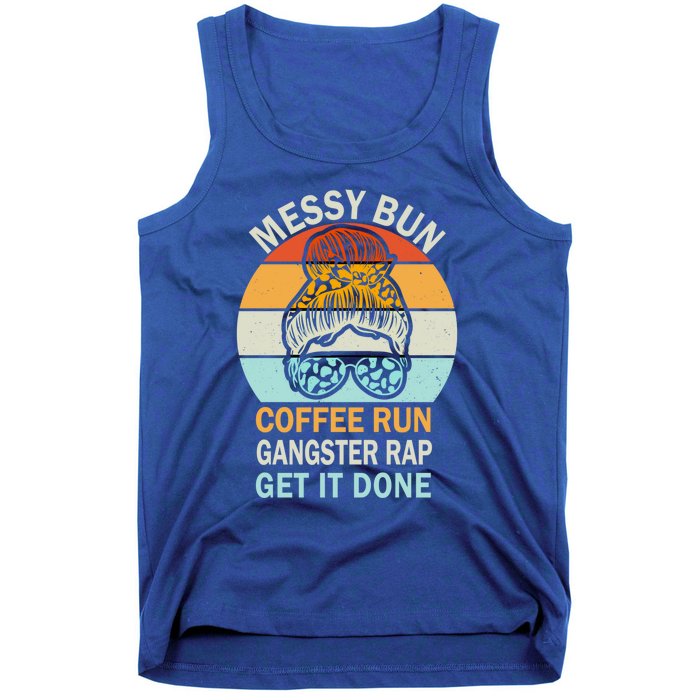 Messy Bun Run Rap Nap Perfect For Coffee Lovers Mom Gangsta Great Gift Tank Top