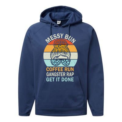 Messy Bun Run Rap Nap Perfect For Coffee Lovers Mom Gangsta Great Gift Performance Fleece Hoodie