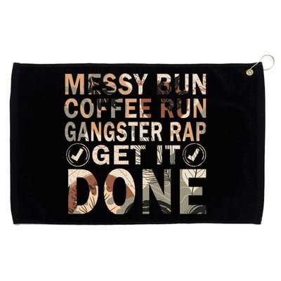 Messy Bun Run Rap Nap Perfect For Coffee Lovers Mom Gangsta Gift Grommeted Golf Towel