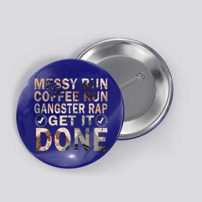 Messy Bun Run Rap Nap Perfect For Coffee Lovers Mom Gangsta Gift Button