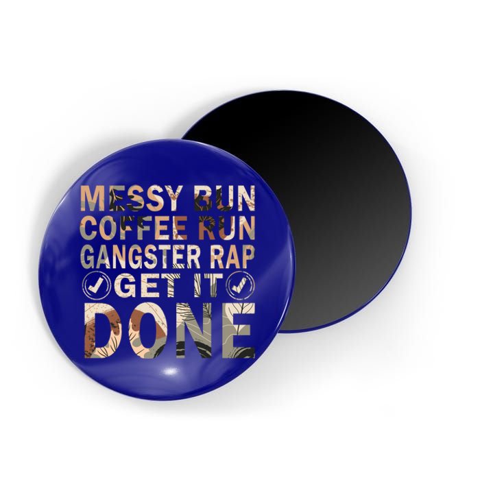 Messy Bun Run Rap Nap Perfect For Coffee Lovers Mom Gangsta Gift Magnet