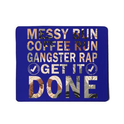 Messy Bun Run Rap Nap Perfect For Coffee Lovers Mom Gangsta Gift Mousepad