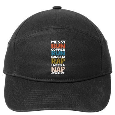 Messy Bun Run Rap Nap Perfect For Coffee Lovers Mom Gangsta Gift 7-Panel Snapback Hat