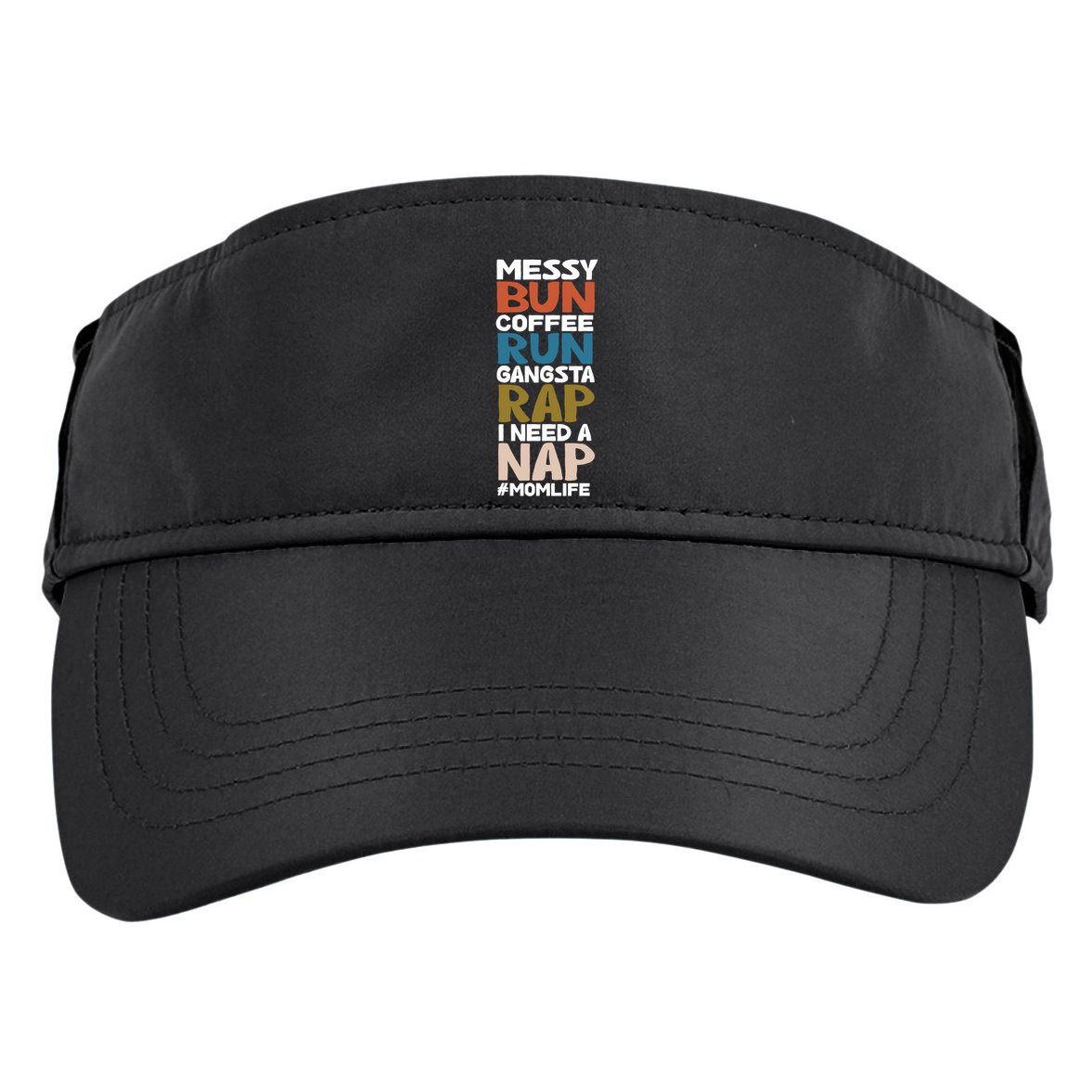 Messy Bun Run Rap Nap Perfect For Coffee Lovers Mom Gangsta Gift Adult Drive Performance Visor