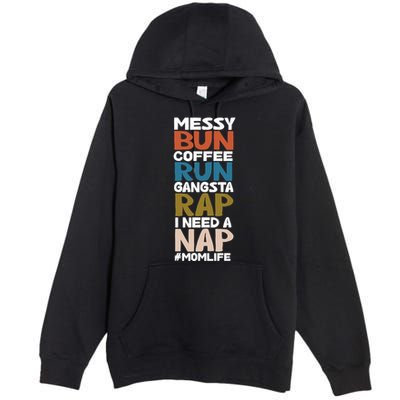 Messy Bun Run Rap Nap Perfect For Coffee Lovers Mom Gangsta Gift Premium Pullover Hoodie