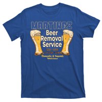 Martinez Beer Removal Service Funny Party Ing Great Gift T-Shirt