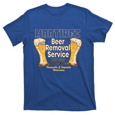 Martinez Beer Removal Service Funny Party Ing Great Gift T-Shirt