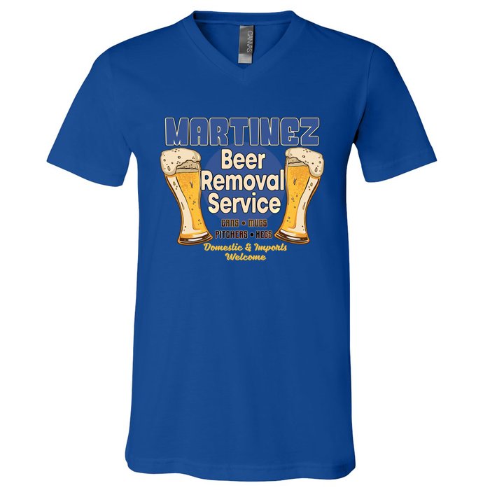 Martinez Beer Removal Service Funny Party Ing Great Gift V-Neck T-Shirt