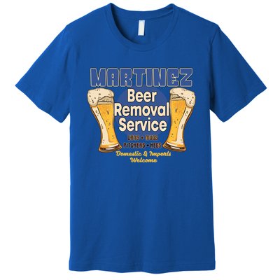 Martinez Beer Removal Service Funny Party Ing Great Gift Premium T-Shirt