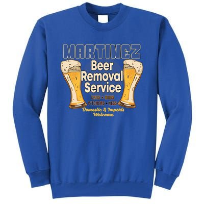 Martinez Beer Removal Service Funny Party Ing Great Gift Tall Sweatshirt