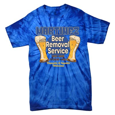 Martinez Beer Removal Service Funny Party Ing Great Gift Tie-Dye T-Shirt