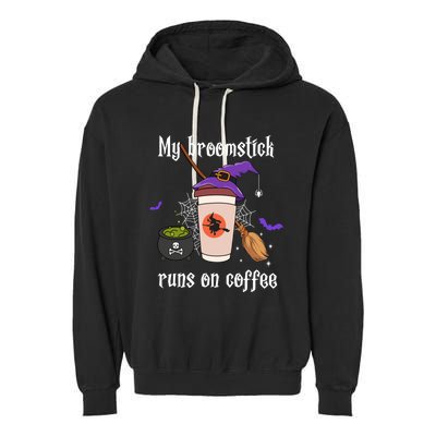 My Broomstick Runs On Coffee Gift Coffee Lover Halloween Gift Garment-Dyed Fleece Hoodie