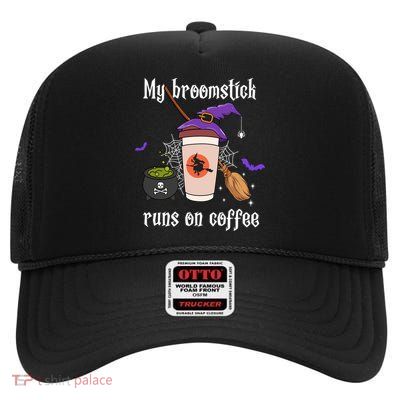 My Broomstick Runs On Coffee Gift Coffee Lover Halloween Gift High Crown Mesh Back Trucker Hat