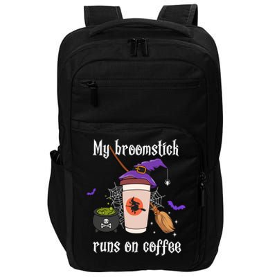 My Broomstick Runs On Coffee Gift Coffee Lover Halloween Gift Impact Tech Backpack