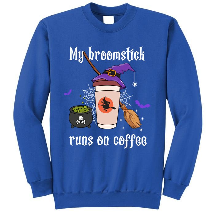 My Broomstick Runs On Coffee Gift Coffee Lover Halloween Gift Sweatshirt