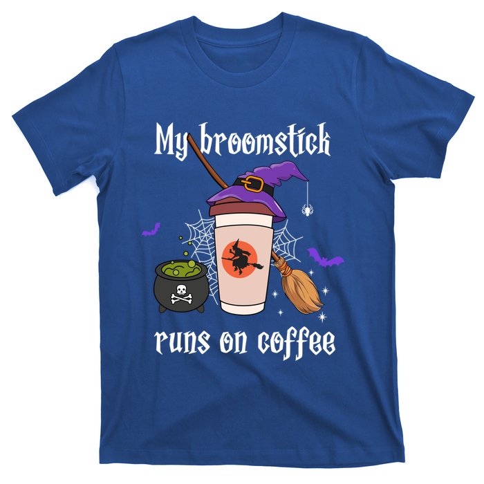 My Broomstick Runs On Coffee Gift Coffee Lover Halloween Gift T-Shirt